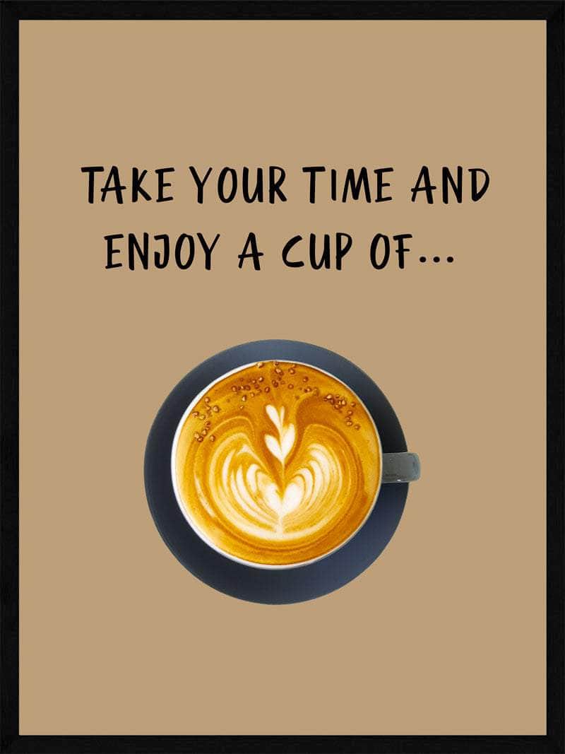 Kaffeplakat – Tag dig tid til at nyde din kaffe