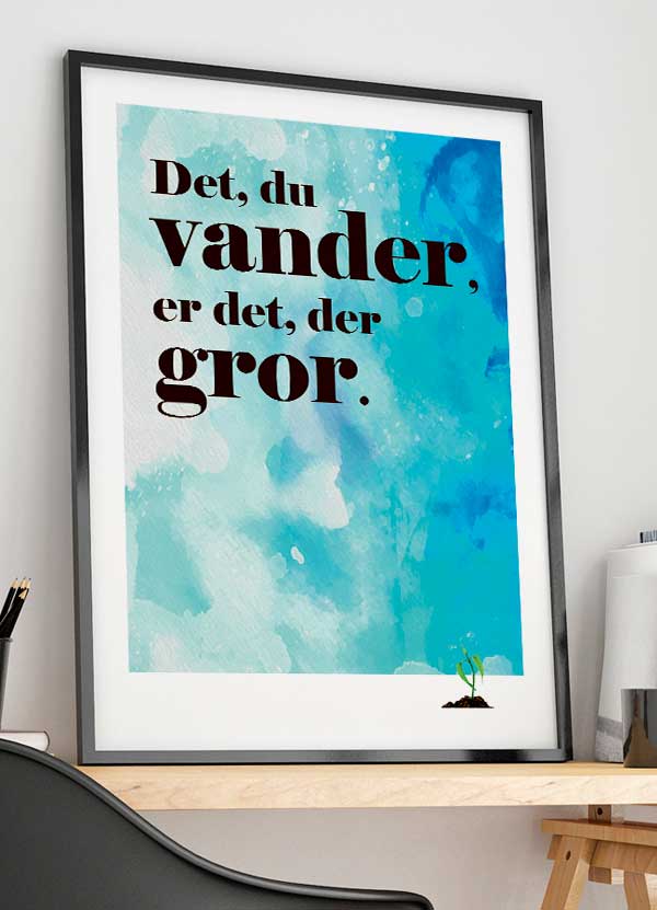 Inspirerende plakat: "Det du vander, gror" A4 - Kr. 199
