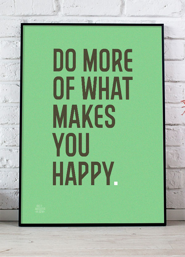 Inspirerende Plakat: Gør Mere Af Det, Der Gør Dig Glad - Grøn 199 kr.