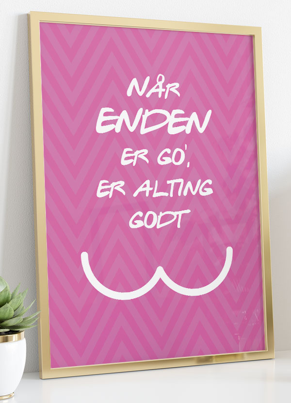 Toiletplakat: "Når Enden Er God" - A4 Format, Kr. 199