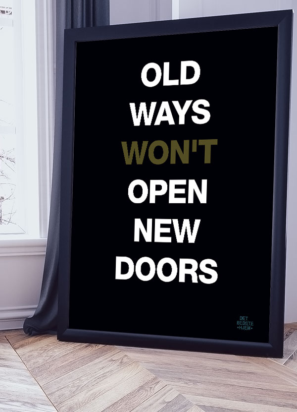 Inspirerende plakat: "Gamle vaner åbner ikke nye døre"