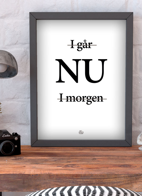 Igår, Nu, I Morgen Plakat - A4 Format til Kr. 199,-