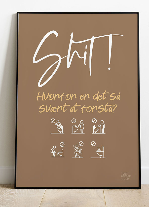 Toiletplakat: "Shit, hvorfor er det så svært at forstå?" A4
