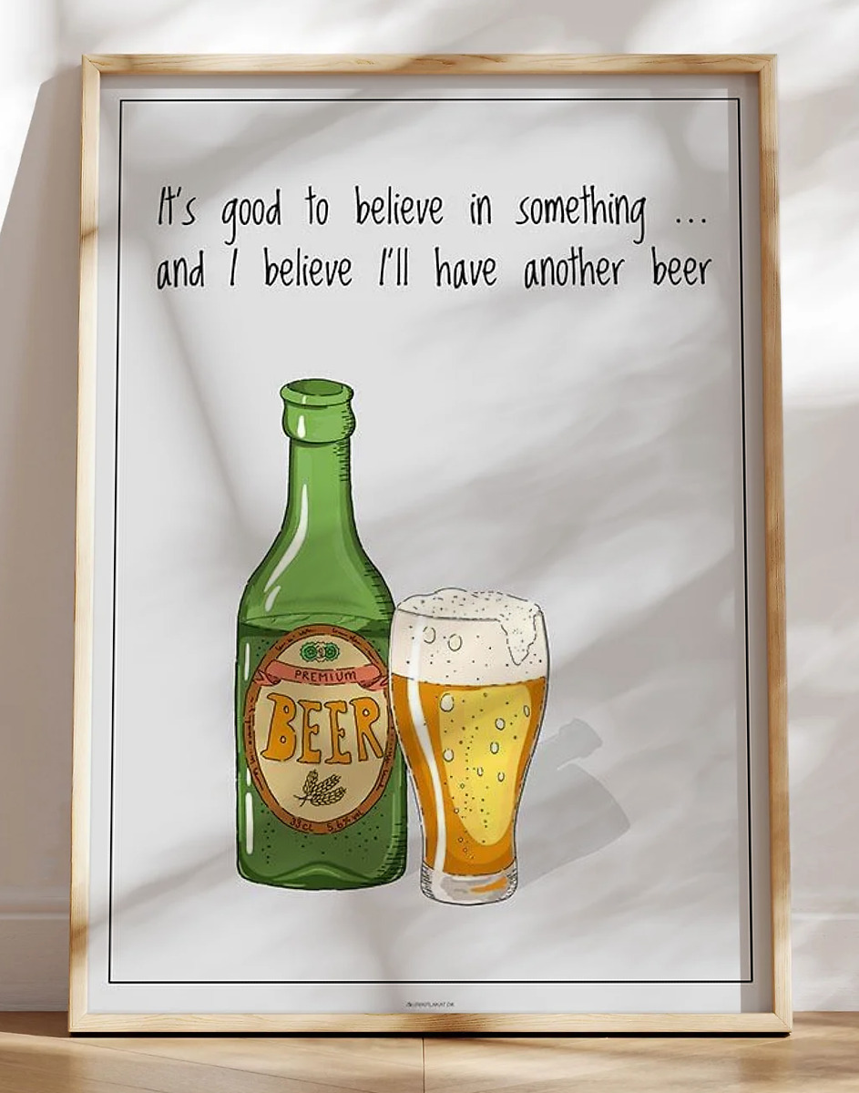 Ølplakat - Believe in something