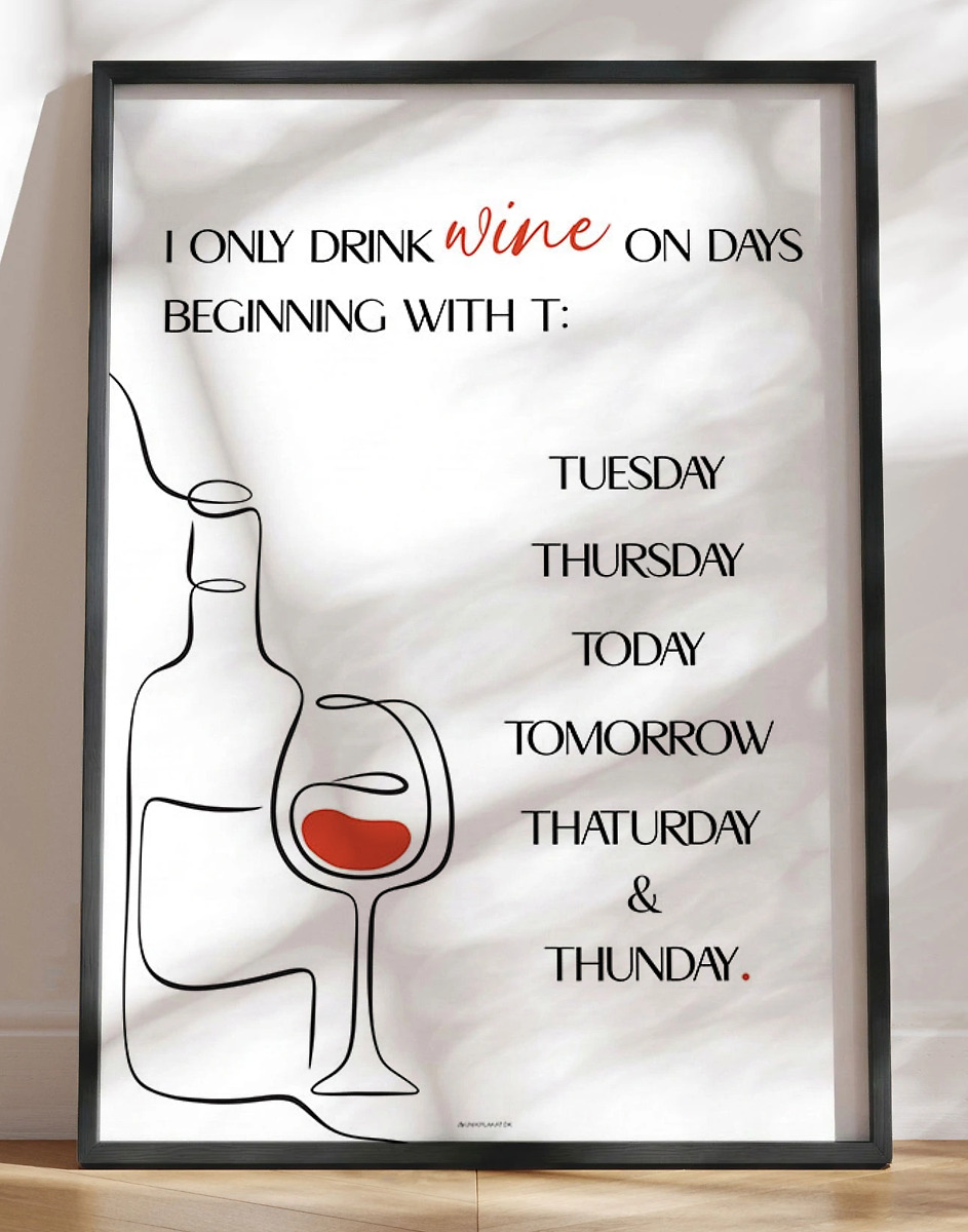 I only drink wine - Vinplakat med tekst